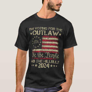 I'm Voting For The Outlaw And The Hillbilly Electi T-Shirt