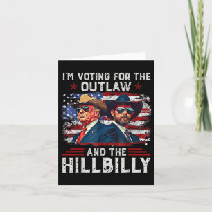 I'm Voting For The Outlaw And The Hillbilly Trump Card