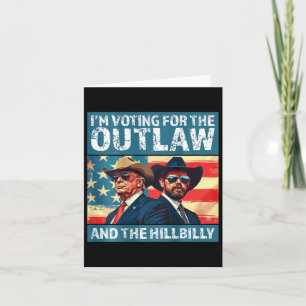 I'm Voting For The Outlaw And The Hillbilly Trump  Card
