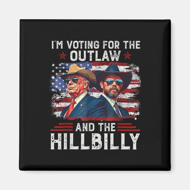 I'm Voting For The Outlaw And The Hillbilly Trump  Magnet (Front)