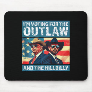 I'm Voting For The Outlaw And The Hillbilly Trump  Mouse Mat