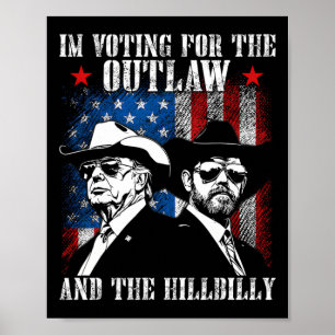 I'm Voting For The Outlaw And The Hillbilly Trump  Poster