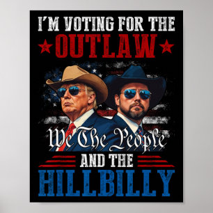 I'm Voting For The Outlaw And The Hillbilly Trump  Poster