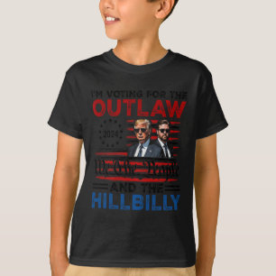 I'm Voting For The Outlaw And The Hillbilly Trump  T-Shirt