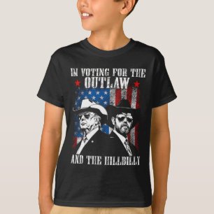 I'm Voting For The Outlaw And The Hillbilly Trump T-Shirt