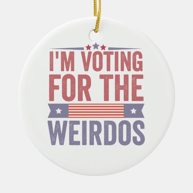  I'm Voting for the Weirdos Election 2024  Ceramic Tree Decoration (Front)