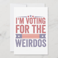 I'm Voting for the Weirdos Election 2024