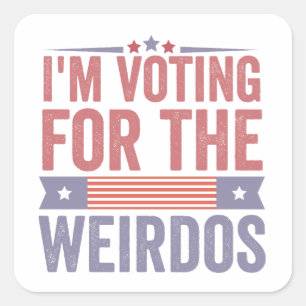 I'm Voting for the Weirdos Election 2024 Square Sticker