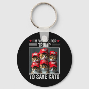 I'm Voting For Trump To Save Cats Trump 2024 Elect Key Ring