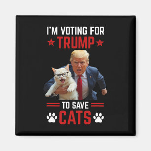 I'm Voting For Trump To Save Cats Trump 2024 Elect Magnet