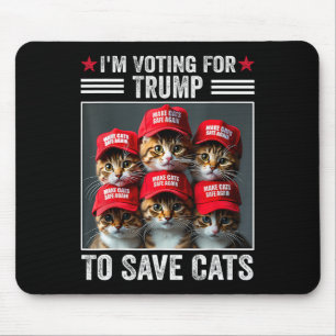 I'm Voting For Trump To Save Cats Trump 2024 Elect Mouse Mat