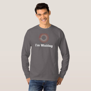 I'm waiting long sleeve tshirt