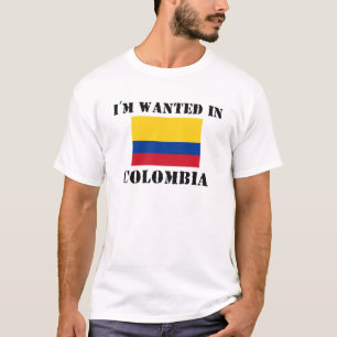 I'm Wanted In Colombia T-Shirt