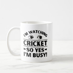 I'm watching cricket so yes I'm busy. Coffee Mug