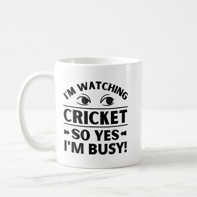 I'm watching cricket so yes I'm busy. Coffee Mug (Left)
