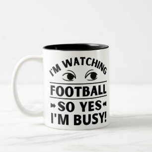 I'm watching football so yes I'm busy Two-Tone Coffee Mug
