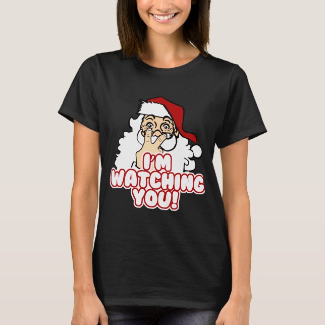 Im Watching You Christmas Santa Claus  T-Shirt (Front)
