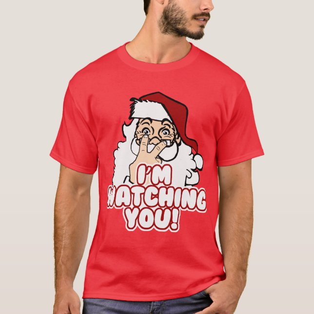 I'm Watching You Christmas Santa Claus T-Shirt (Front)