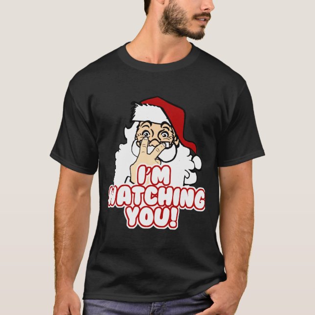 Im Watching You Christmas Santa Claus  T-Shirt (Front)