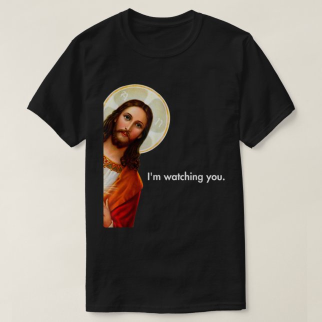 Im Watching You Funny Peeking Jesus Christ  T-Shirt (Design Front)