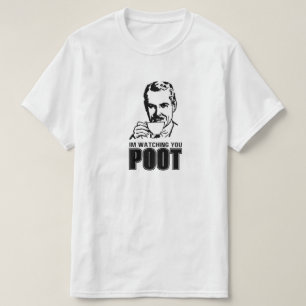 IM WATCHING YOU POOT T-Shirt