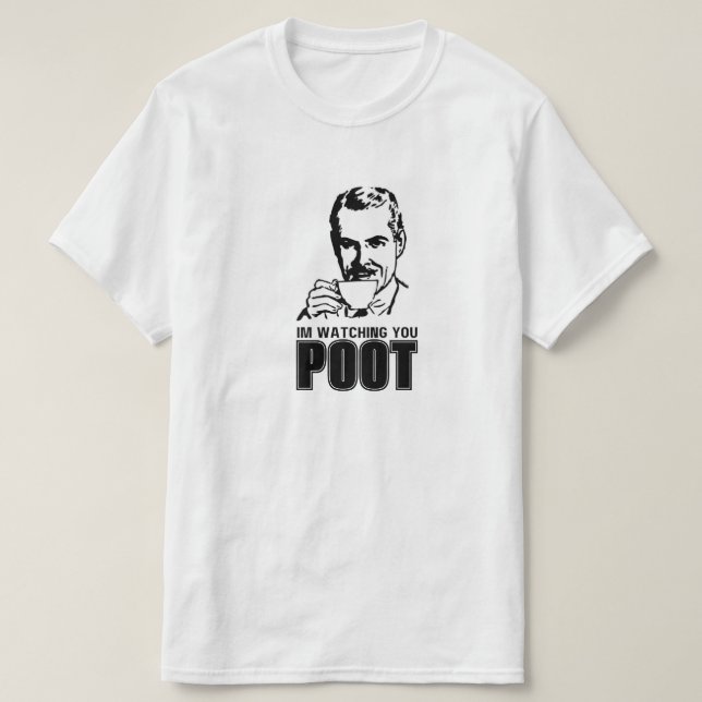 IM WATCHING YOU POOT T-Shirt (Design Front)