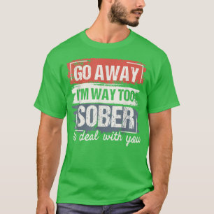 Im Way Too SoberSobriety Anniversary AA NA  T-Shirt