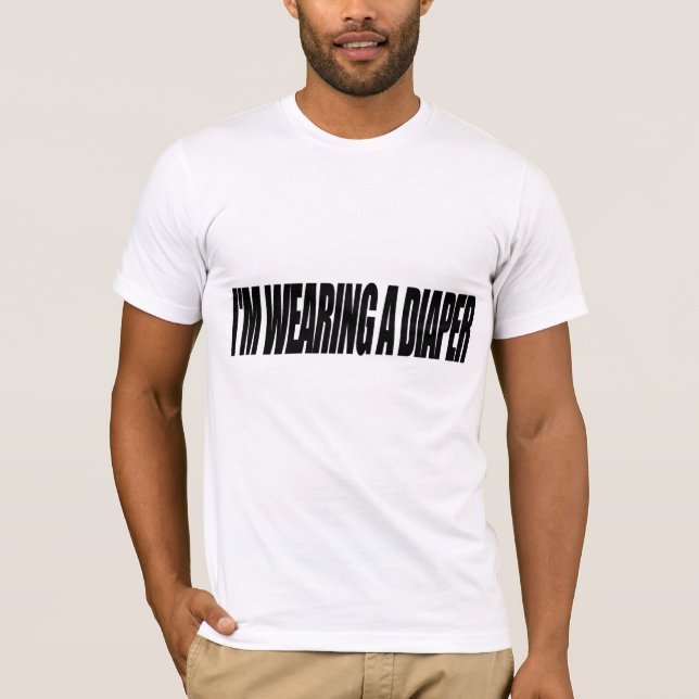I'm Wearing A Diaper T-Shirt (Front)