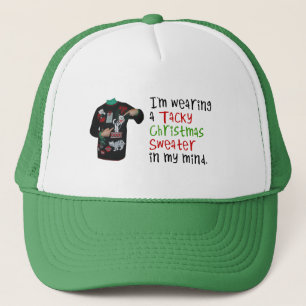 I'm wearing a tacky Christmas sweater in my mind Trucker Hat