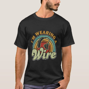 I'M Wearing A Wire Retro Deaf Awareness T-Shirt