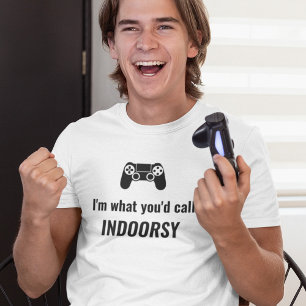 I'm What You'd Call Indoorsy Customisable Gamer T- T-Shirt