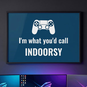 I'm What You'd Call Indoorsy Customisable Gamer's Poster