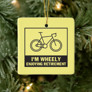 I'm Wheely Enjoying Retirement Funny Bicycle Bike Ceramic Ornament