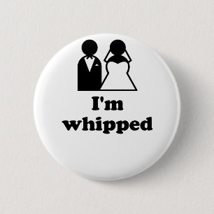 Im Whipped 6 Cm Round Badge