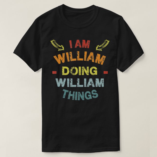 I'm William Doing William Things Cool Funny Christ T-Shirt (Design Front)