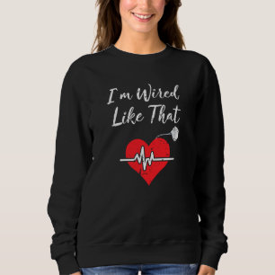 I'm Wired Like That Icd Surgery Cardiac Pacemaker Sweatshirt
