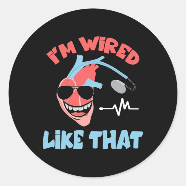 I'm Wired Like That Pacemaker Cool Heart Disease A Classic Round Sticker (Front)