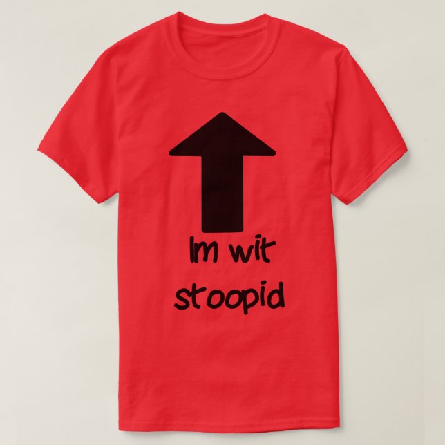 Im wit stoopid T-Shirt (Design Front)
