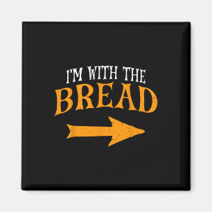 I'm With Bread Halloween Costume Funny Couples Bre Magnet