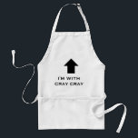 I'M WITH CRAY CRAY, apron, cray cray up top Standard Apron<br><div class="desc">When you want to let the world know while you're cooking that you got ssome cray cray up top. Or a gift for any chef who has some cray cray up above.</div>