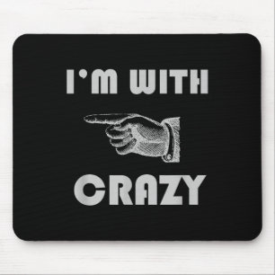 Im With Crazy Funny Mouse Mat
