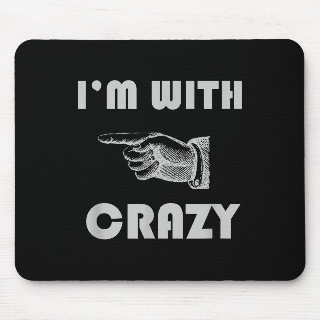Im With Crazy Funny  Mouse Mat (Front)