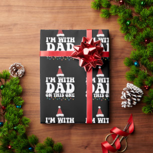 I'm With Dad On This One Christmas Family Matching Wrapping Paper