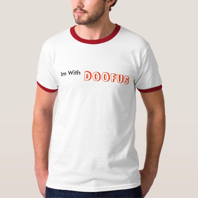 Im With, Doofus T-Shirt (Front)