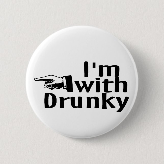 Im With Drunky 6 Cm Round Badge (Front)