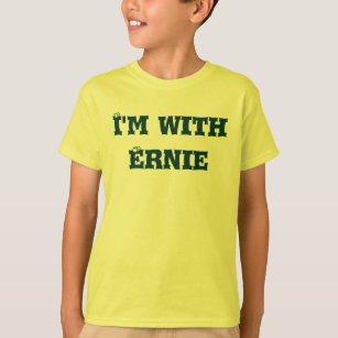 I'm with Ernie of the "I'm with..." collection! T-Shirt