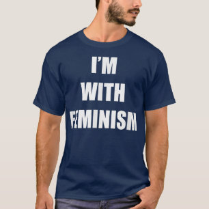 Im With Feminism Feminist Women Men 3146 T-Shirt