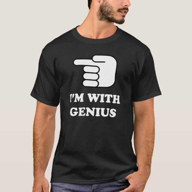 I'm with genius. funny t-shirt. T-Shirt (Front)