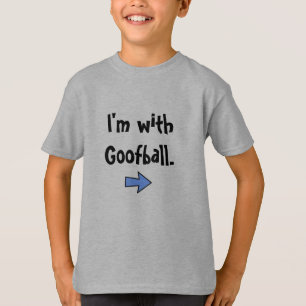 I'm with Goofball T-Shirt