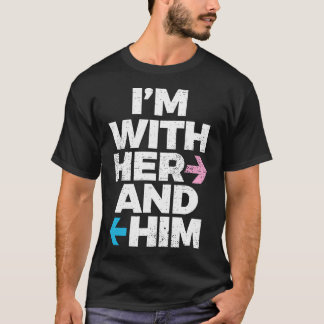 Im With Her And Him Throuple Polyamory Polyamorous T-Shirt